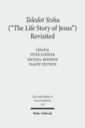 Toledot Yeshu (the Life Story of Jesus) Revisited: A Princeton Conference - Deutsch, Yaacov (Editor), and Meerson, Michael (Editor), and Schafer, Peter (Editor)