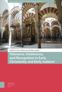 Tolerance, Intolerance, and Recognition in Early Christianity and Early Judaism