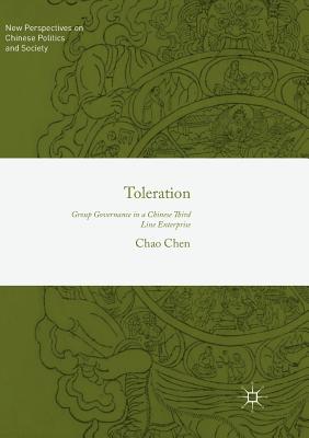 Toleration: Group Governance in a Chinese Third Line Enterprise - Chen, Chao