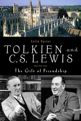 Tolkien and C. S. Lewis: The Gift of Friendship - Duriez, Colin