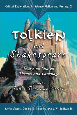 Tolkien and Shakespeare: Essays on Shared Themes and Language - Croft, Janet Brennan (Editor), and Palumbo, Donald E (Editor), and Sullivan, C W, III (Editor)