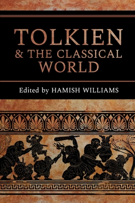 Tolkien and the Classical World - Williams, Hamish (Editor)