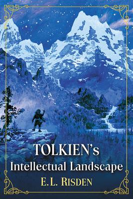 Tolkien's Intellectual Landscape - Risden, E L