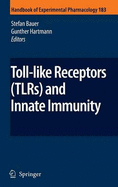 Toll-Like Receptors (Tlrs) and Innate Immunity - Bauer, Stefan (Editor), and Hartmann, Gunther (Editor)