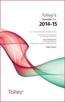 Tolley's Income Tax 2014-15 Main Annual - Smailes, David, and Benneyworth, Rebecca (Consultant editor)