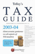 Tolley's Tax Guide 2003-04: Practical Tax Advice for the Non-expert