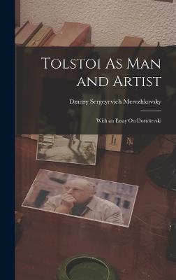 Tolstoi As Man and Artist: With an Essay On Dostoevski - Saratovski I Gosudarstvenny I Universitet Im Ng Chernyshevsk