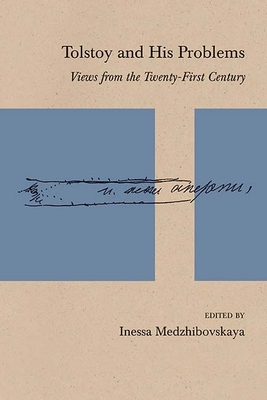 Tolstoy and His Problems: Views from the Twenty-First Century - Medzhibovskaya, Inessa, and Denner, Michael a (Contributions by), and Love, Jeff (Contributions by)