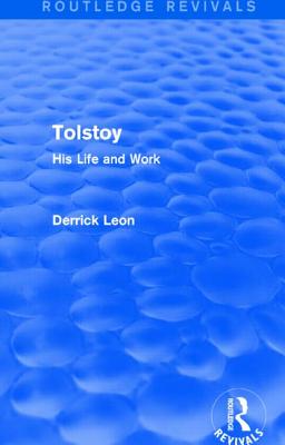 Tolstoy: His Life and Work - Leon, Derrick