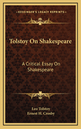 Tolstoy on Shakespeare: A Critical Essay on Shakespeare