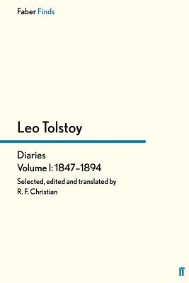 Tolstoy's Diaries Volume 1: 1847-1894 - Christian, Reginald F, and Tolstoy, Leo, and Bartlett, Rosamund (Introduction by)