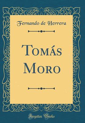 Toms Moro (Classic Reprint) - Herrera, Fernando de