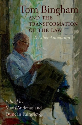 Tom Bingham and the Transformation of the Law: A Liber Amicorum - Andenas, Mads (Editor), and Fairgrieve, Duncan (Editor)
