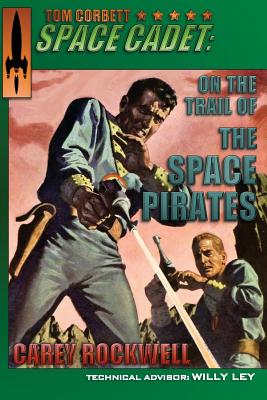 Tom Corbett, Space Cadet: On the Trail of the Space Pirates - English, Tom, Dr. (Introduction by), and Rockwell, Carey