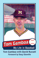 Tom Gamboa: My Life in Baseball