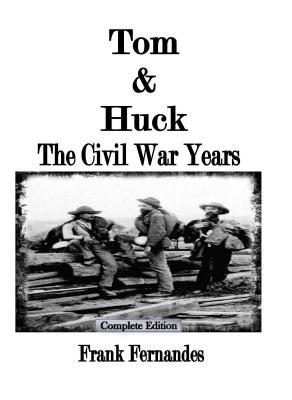 Tom & Huck: The Civil War Years - Fernandes, Frank