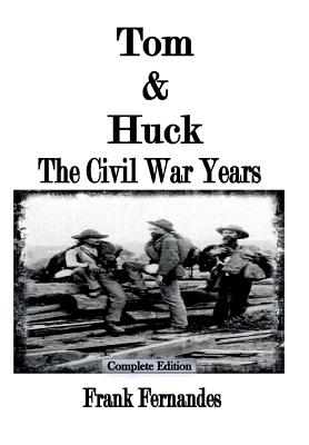 Tom & Huck: The Civil War Years - Fernandes, Frank