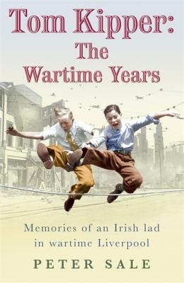 Tom Kipper: The Wartime Years - Sale, Peter