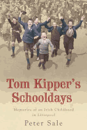 Tom Kipper's Schooldays: Memories of an Irish Childhood in Liverpool