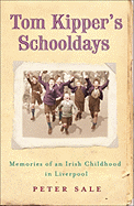 Tom Kipper's Schooldays: Memories of an Irish Childhood in Liverpool