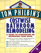 Tom Philbin's Costwise Bathroom Remodeling: A Guide to Renovating or Improving Your Bath