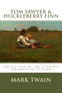 Tom Sawyer and Huckleberry Finn: The Complete Adventures - Collection of the 2 Novels