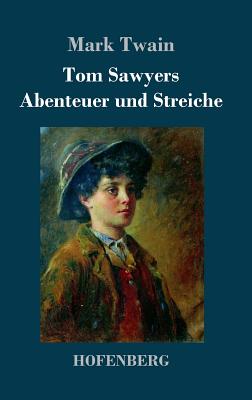 Tom Sawyers Abenteuer und Streiche - Twain, Mark