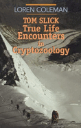 Tom Slick: True Life Encounters in Cryptozoology