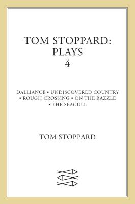 Tom Stoppard: Plays 4: Dalliance, Undiscovered Country, Rough Crossing, on the Razzle, the Seagull - Stoppard, Tom