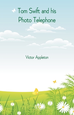 Tom Swift and his Photo Telephone - Appleton, Victor