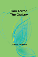 Tom Terror, the Outlaw