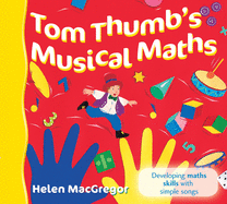 Tom Thumb's Musical Maths: Developing Maths Skills with Simple Songs