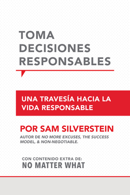 Toma Decisiones Responsables: Una Traves?a Hacia La Vida Responsible - Silverstein, Sam