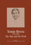 Tomas Rivera 1935-1984: The Man and His Work
