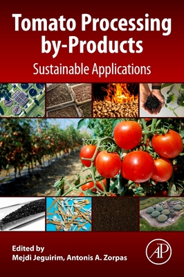 Tomato Processing by-Products: Sustainable Applications - Jeguirim, Mejdi (Editor), and Zorpas, Antonis A. (Editor)