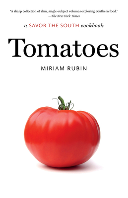 Tomatoes: A Savor the South Cookbook - Rubin, Miriam