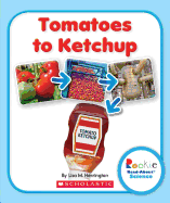 Tomatoes to Ketchup (Rookie Read-About Science: How Things Are Made)