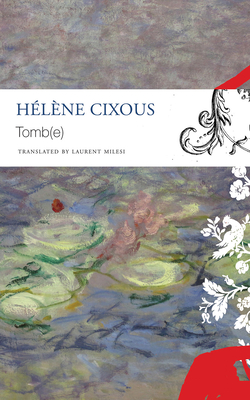 Tomb(e) - Cixous, Hlne, and Milesi, Laurent (Translated by)