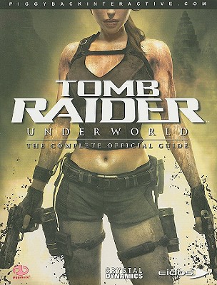 Tomb Raider: Underworld: The Official Guide - Piggyback Interactive Ltd