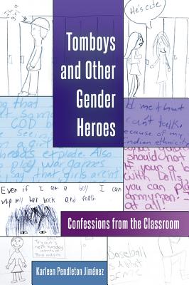 Tomboys and Other Gender Heroes: Confessions from the Classroom - Meyer, Elizabeth, and Pendleton Jimnez, Karleen