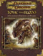 Tome and Blood: A Guide to Wizards and Sorcerers - Cordell, Bruce R, and Williams, Skip