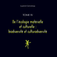 Tome IV - de l'?cologie Mat?rielle Et Culturelle: Biodiversit? Et Culturodiversit?