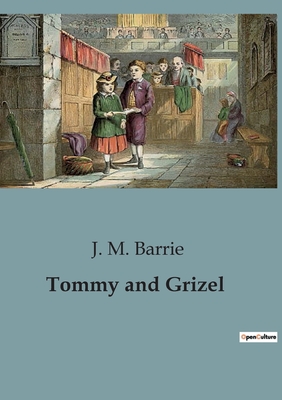 Tommy and Grizel - Barrie, J M