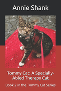 Tommy Cat: A Specially-Abled Therapy Cat: Book 2 in the Tommy Cat Series