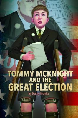 Tommy McKnight and the Great Election - Kravitz, Danny, and Foti, Tony