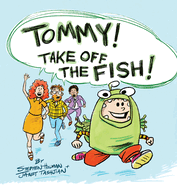 Tommy Take Off the Fish!