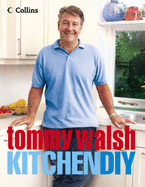 Tommy Walsh Kitchen DIY - Walsh, Tommy