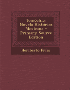 Tomochic: Novela Historica Mexicana