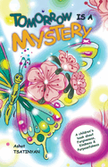 Tomorrow is a Mystery: A children's Book About Forgiveness, Kindness and Purposefulness