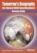 Tomorrow's Geography for Edexcel GCSE: Specification A: Revision Guide